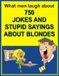 750 JOKES ABOUT BLONDES