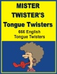 MISTER TWISTERS Tongue Twisters